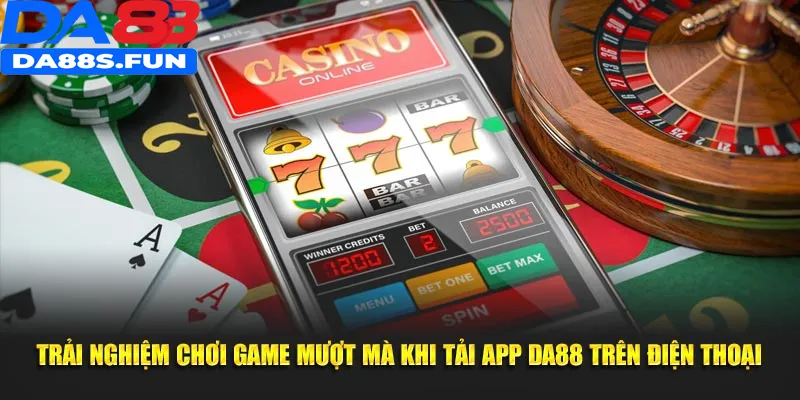 Trải nghiệm chơi game mượt mà khi tải app DA88 trên điện thoại