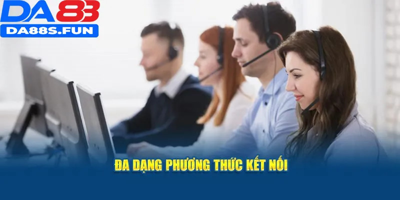 Đa dạng phương thức kết nối