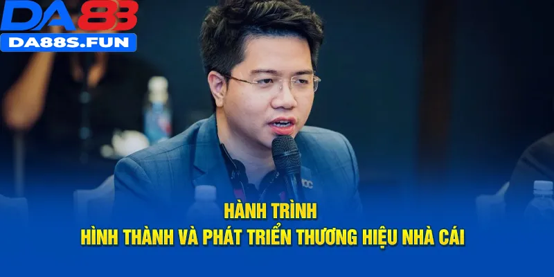 Hành trình hình thành và phát triển thương hiệu nhà cái