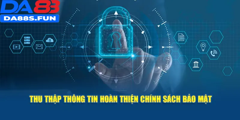 Thu thập thông tin hoàn thiện chính sách bảo mật